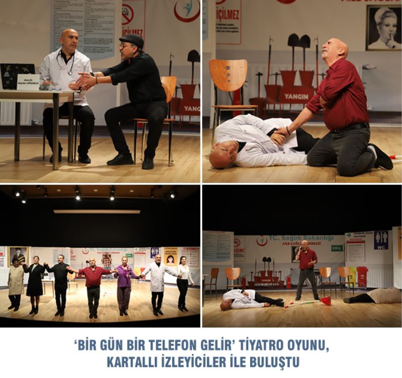 ‘BİR GÜN BİR TELEFON GELİR’ TİYATRO OYUNU, KARTALLI İZLEYİCİLER İLE BULUŞTU