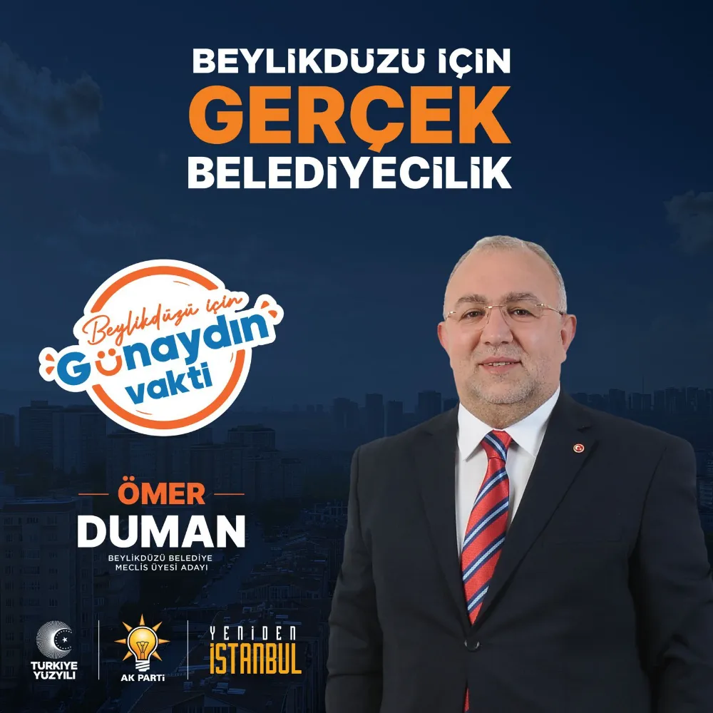 GELECEK MECLİSİN GÜLEN YÜZÜ AK PARTİ BEYLİKDÜZÜ BELEDİYE MECLİS ÜYESİ ADAYI ÖMER DUMAN