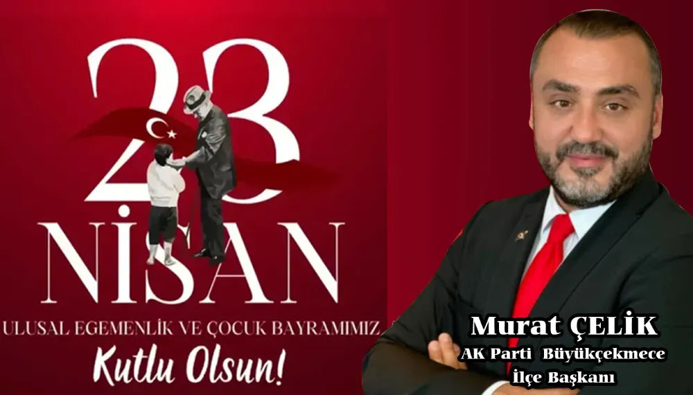 Murat Çelik  23 Nisan Kutlama Mesajı