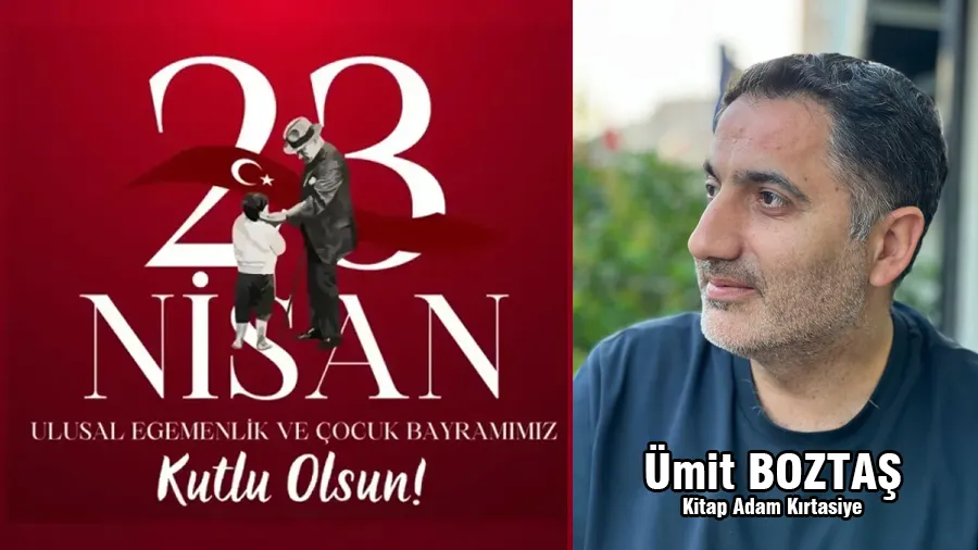 Ümit Boztaş  23 Nisan Kutlama Mesajı