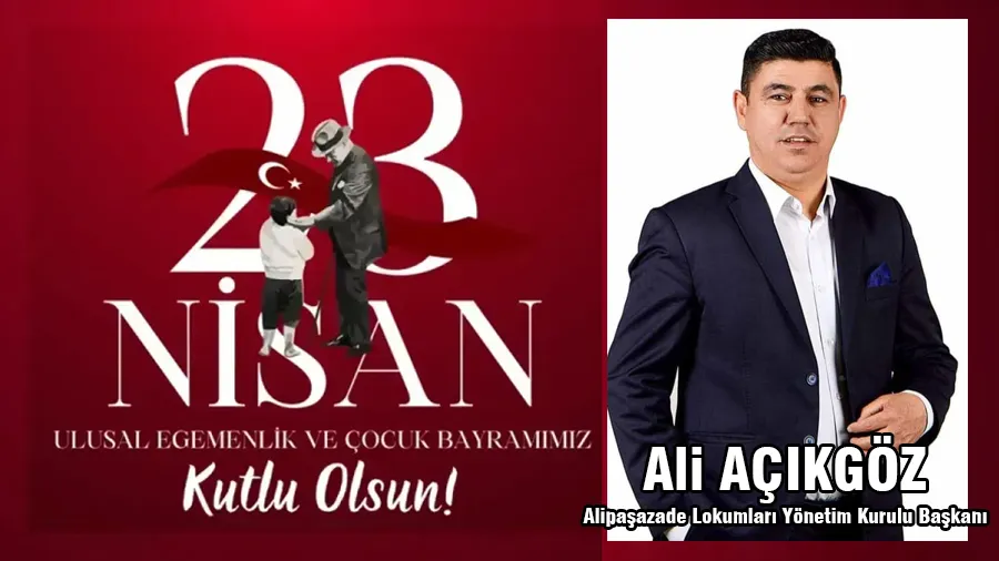Ali Açıkgöz 23 Nisan Kutlama Mesajı